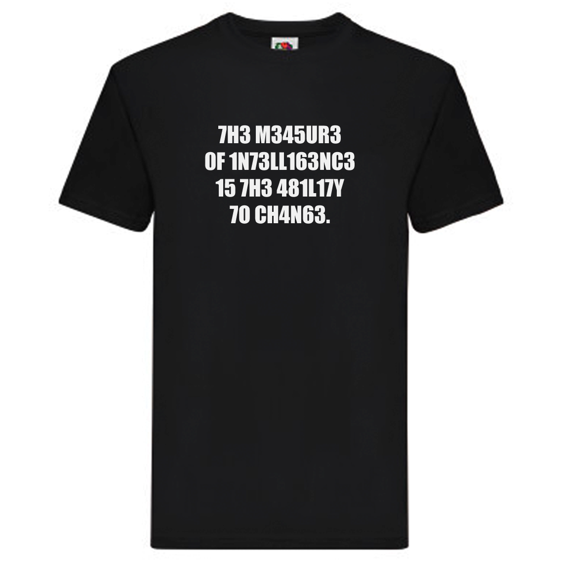 T-Shirt - The Measure of Intelligence, ability to change
