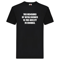 T-Shirt - The Measure of Intelligence, ability to change