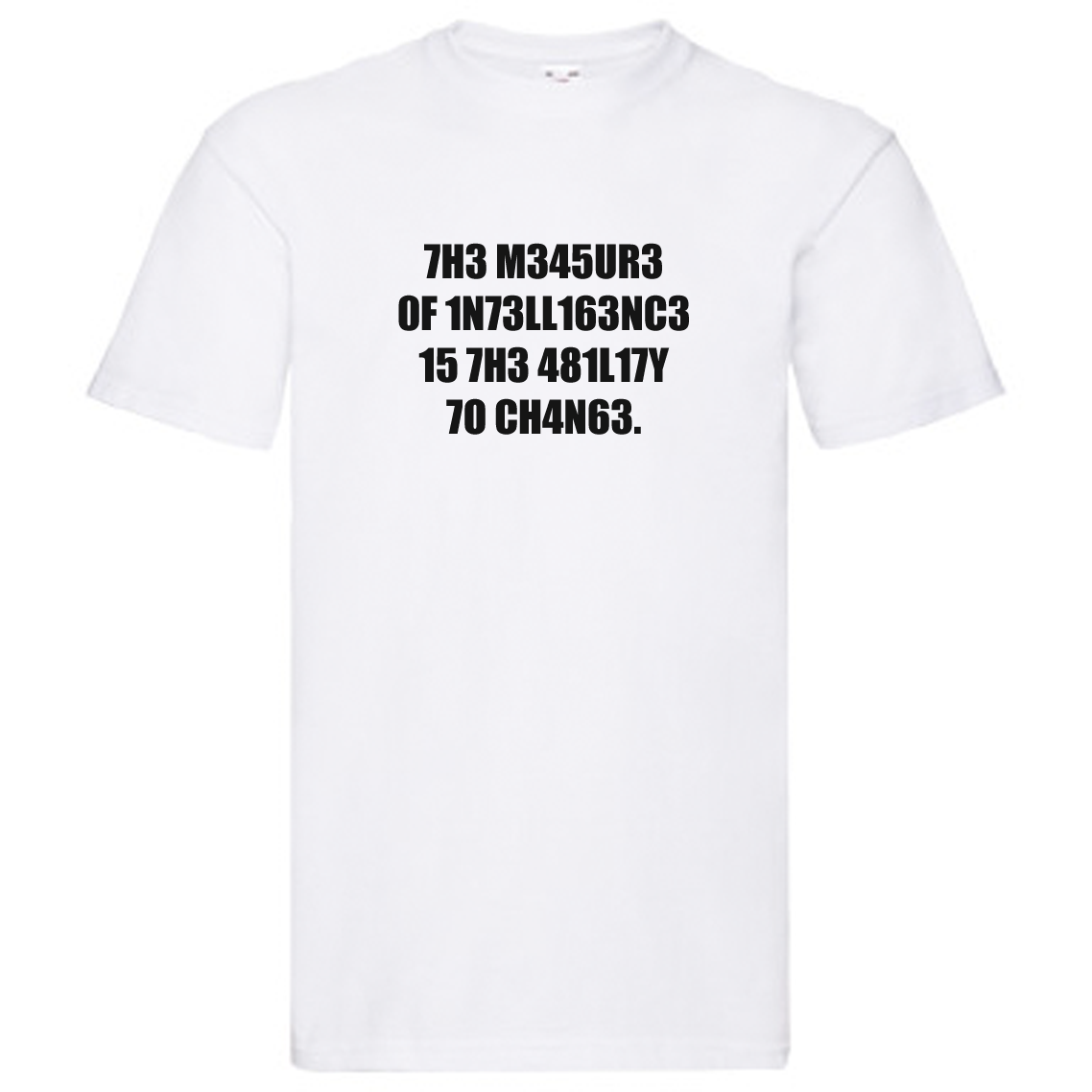 T-Shirt - The Measure of Intelligence, ability to change