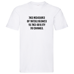 T-Shirt - The Measure of Intelligence, ability to change