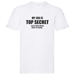 T-Shirt - My Job is TOP SECRET