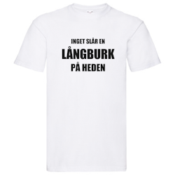T-Shirt - Inget slår en långburk på heden