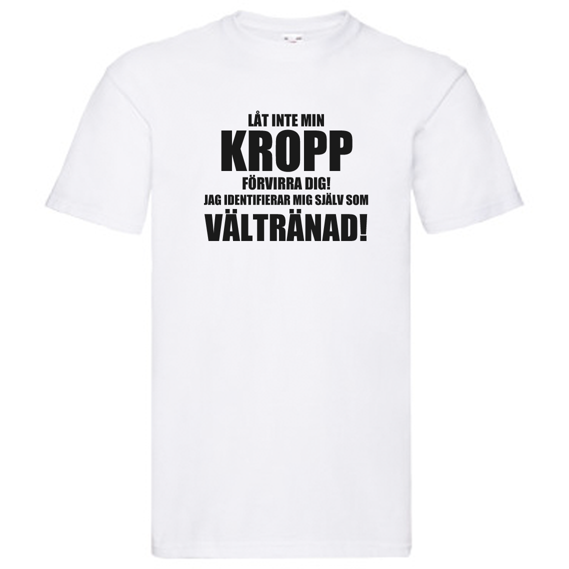 T-Shirt - Låt inte min KROPP förvirra dig