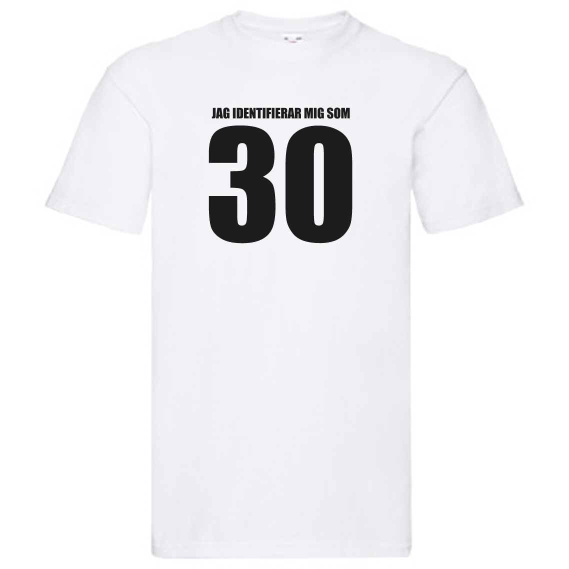 T-Shirt - Jag identifierar mig som 30