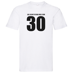 T-Shirt - Jag identifierar mig som 30