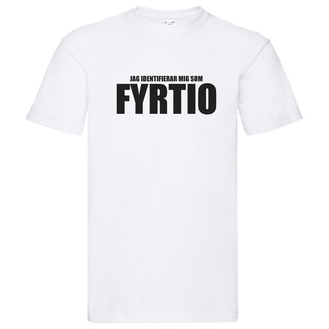 T-Shirt - Jag identifierar mig som FYRTIO