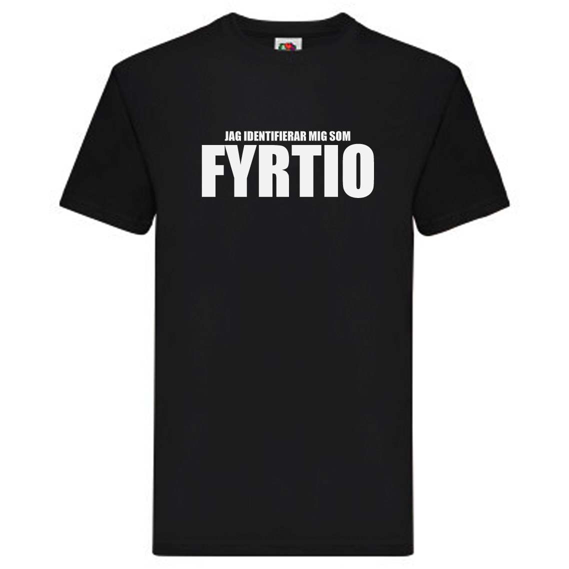 T-Shirt - Jag identifierar mig som FYRTIO