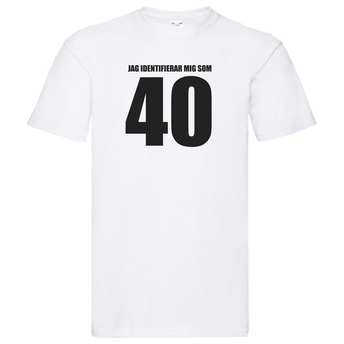 T-Shirt - Jag identifierar mig som 40