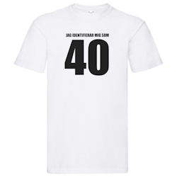 T-Shirt - Jag identifierar mig som 40