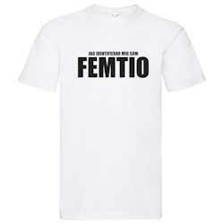 T-Shirt - Jag identifierar mig som FEMTIO
