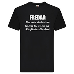T-Shirt - FREDAG, enda beslutet är flaska eller burk
