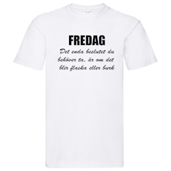 T-Shirt - FREDAG, enda beslutet är flaska eller burk