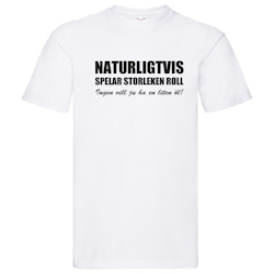 T-Shirt - Naturligtvis spelar storleken roll