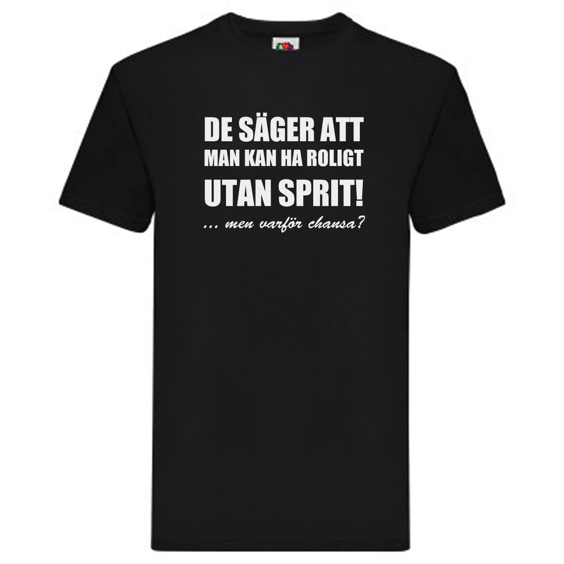 T-Shirt - Roligt utan sprit, men varför chansa