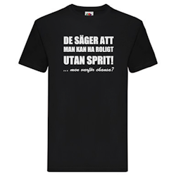 T-Shirt - Roligt utan sprit, men varför chansa