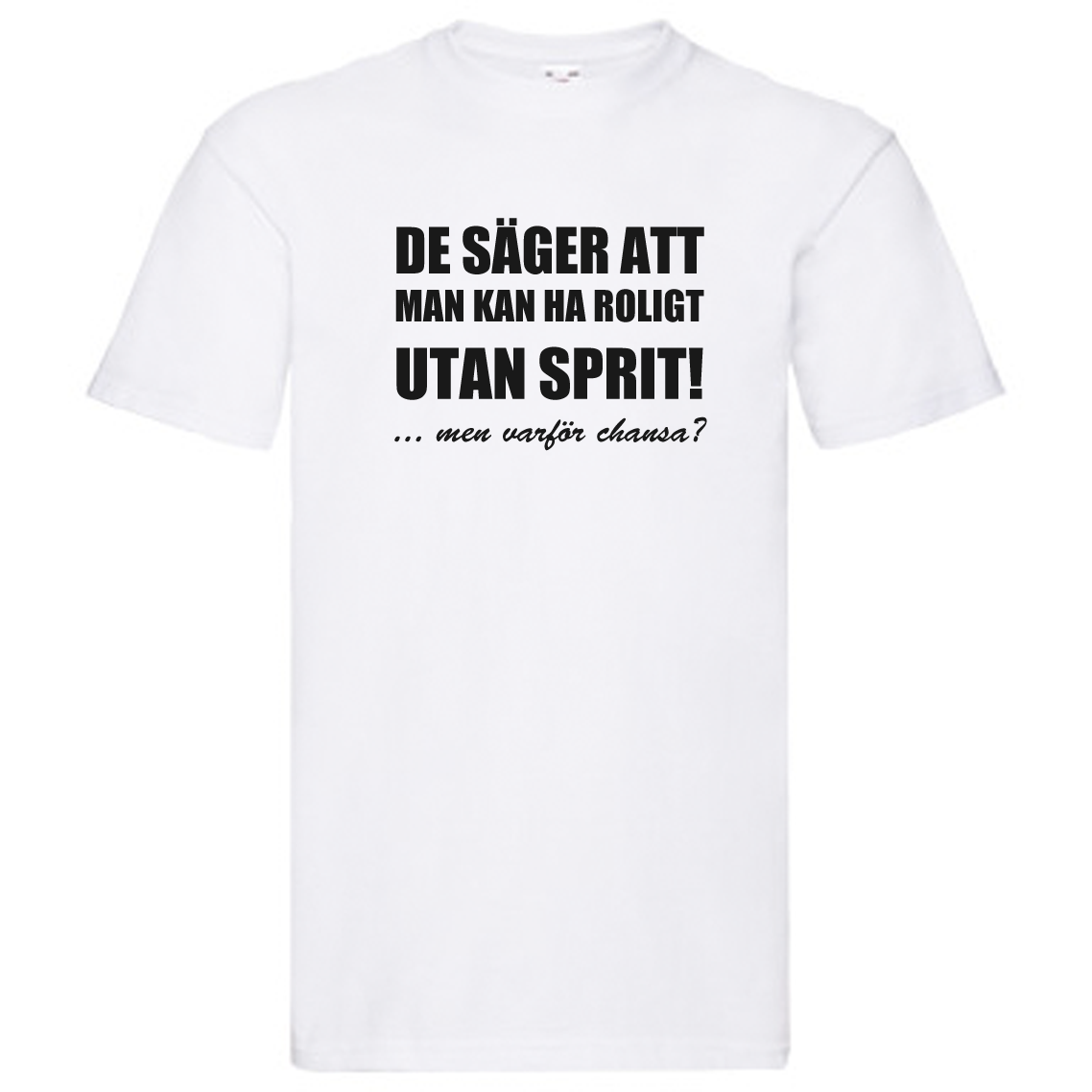 T-Shirt - Roligt utan sprit, men varför chansa
