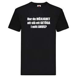 T-Shirt - Har du möjlihet att slå ett getöga i mitt anus?, Solsidan