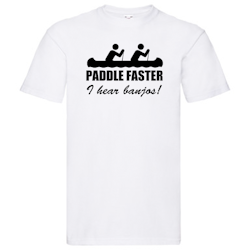 T-Shirt - Paddle faster, I hear banjos