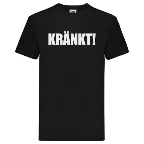 T-Shirt - Kränkt!