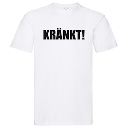 T-Shirt - Kränkt!