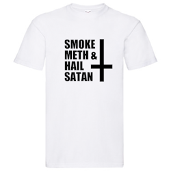 T-Shirt - Smoke meth and hail Satan