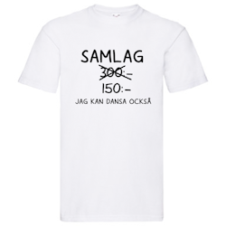 T-Shirt - SAMLAG 300kr, jag kan dansa också!