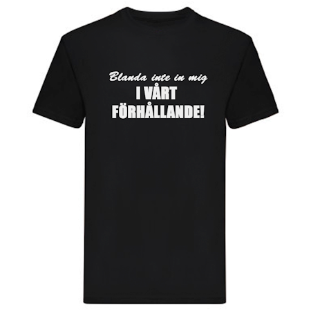 T-Shirt - Blanda inte in mig i vårt förhållande