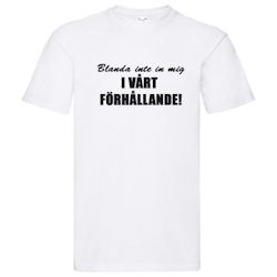 T-Shirt - Blanda inte in mig i vårt förhållande