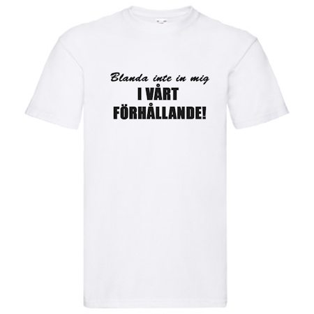 T-Shirt - Blanda inte in mig i vårt förhållande