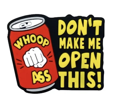 Don´t make me open this can of whoop ass!. Silikon, tvättbar, fri från BPA, 1 (st)