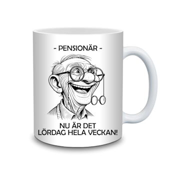Mugg till Pensionären - Nu är det lördag hela veckan
