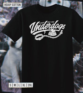 Underdogs, Since Day One | T-Shirt
