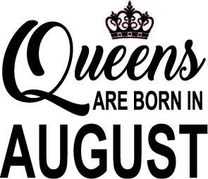 137. Queens Are Born in AUGUST