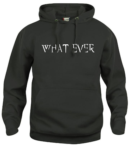 Hoodtröja Basic "What Ever"