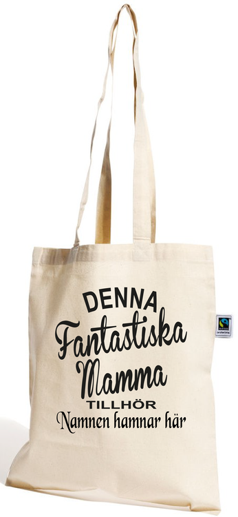 Bomullskasse Fair Trade "FANTASTISK MAMMA TILLHÖR"