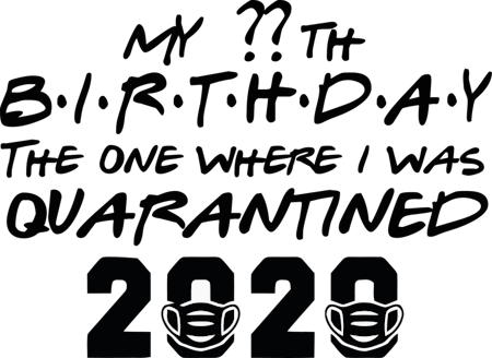 Dam T-shirt Classic "MY ?? BIRTHDAY QUARANTINED 2020"