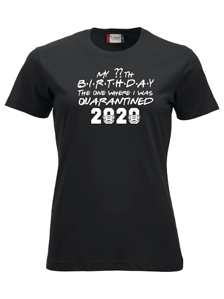 Dam T-shirt Classic "MY ?? BIRTHDAY QUARANTINED 2020"