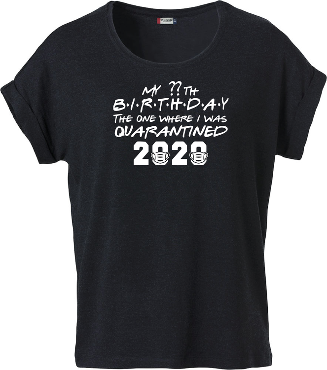 Dam T-shirt Katy "MY ?? BIRTHDAY QUARANTINED 2020"