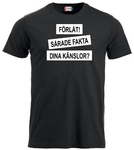 T-shirt "FÖRLÅT SÅRADE FAKTA DINA KÄNSLOR "