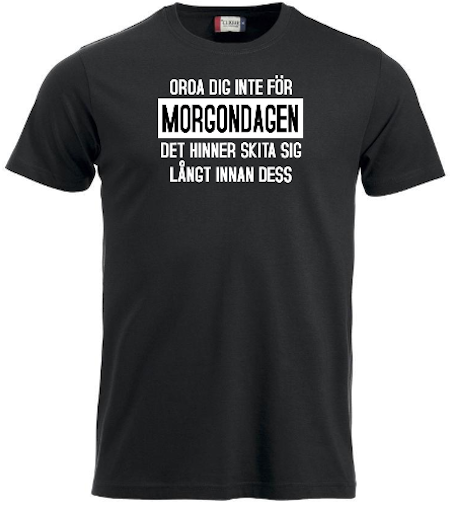 T-shirt "OROA DIG INTE FÖR MORGONDAGEN"