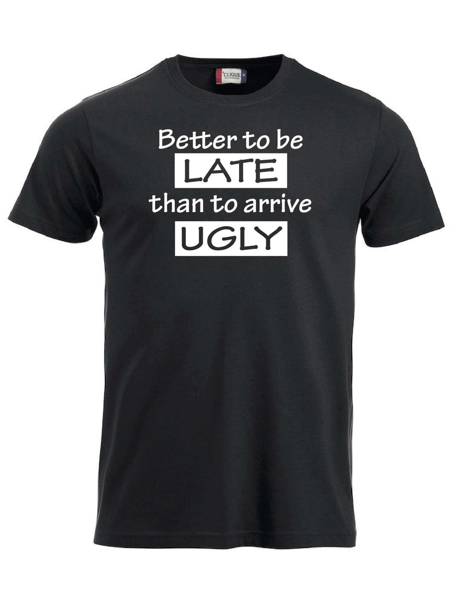T-shirt "BETTER LATE THAN UGLY"
