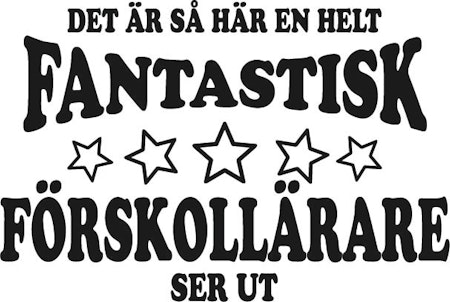 Dam T-shirt "FANTASTISK FÖRSKOLLÄRARE"