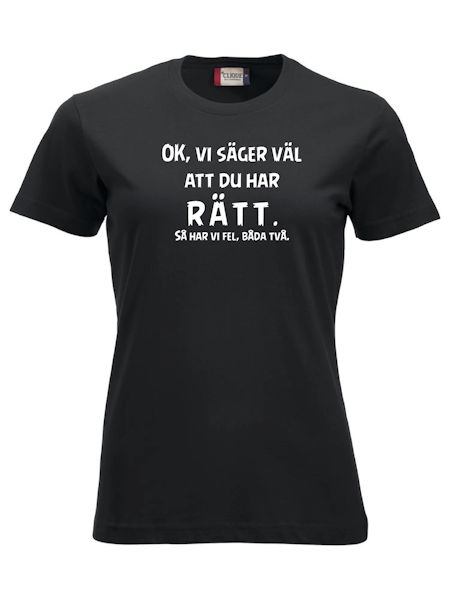 Dam T-shirt "VI SÄGER VÄL ATT DU HAR RÄTT"