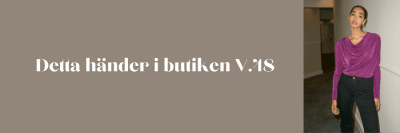 Detta händer i butiken v.48