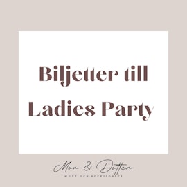 Biljett till Ladies Party 9 november