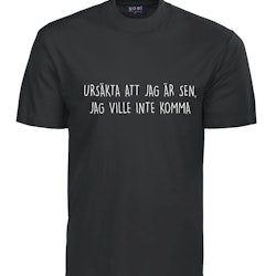 T-SHIRT | URSÄKTA ATT JAG ÄR SEN...