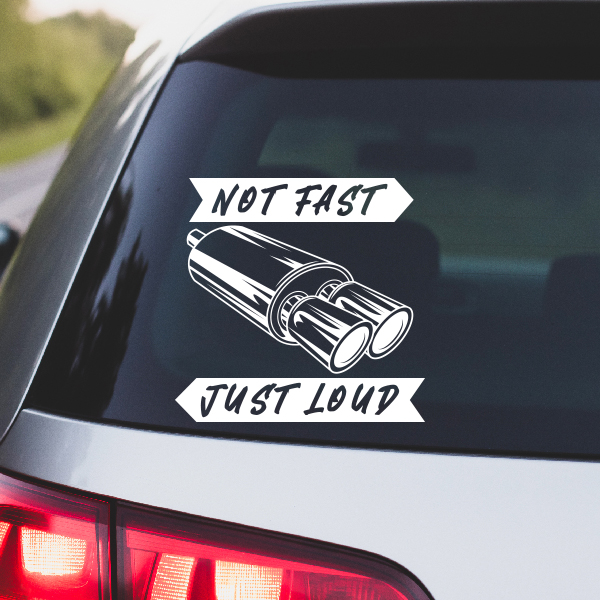 NOT FAST JUST LOUD