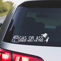 GAS OR ASS NOBODY RIDES FOR FREE