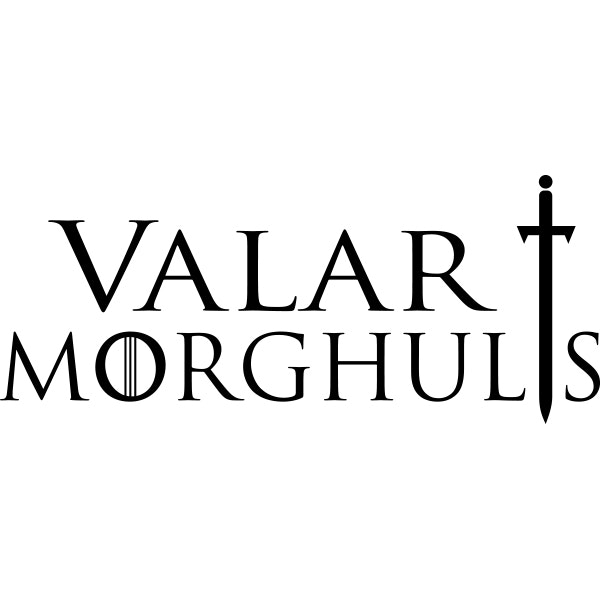 GAME OF THRONES | VALAR MORGHULIS