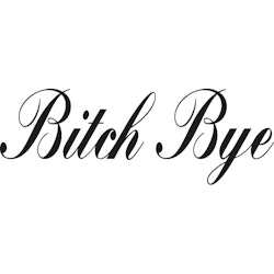 BITCH BYE